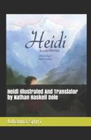 Heidi Illustrated And Translator by Nathan Haskell Dole