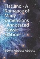 Flatland - A Romance of Many Dimensions "Annotated Classic Edition"