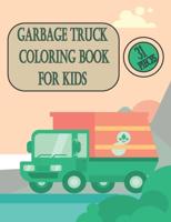 Garbage Truck Coloring Book For Kids: Great Fun For Little Enthusiasts