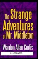 The Strange Adventures of Mr. Middleton Illustrated