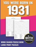 You Were Born In 1931: Word Search Puzzle Book: 1500+ Words Find Game For Adults Seniors And Puzzle Fans with Solutions