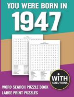 You Were Born In 1947: Word Search Puzzle Book: 1500+ Words Find Game For Adults Seniors And Puzzle Fans with Solutions