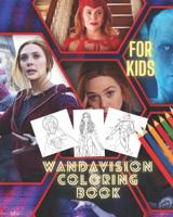 WandaVision Coloring Book for kids: A Cool Coloring Book With Many Illustrations Of WandaVision . Teenagers, Tweens, Older Kids, Boys, Girls, Toddlers, Kids