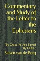 Commentary and Study of the Letter to the Ephesians: "By Grace Ye Are Saved By Faith."