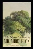 The Strange Adventures of Mr. Middleton by Wardon Allan Curtis - Latest Illustrated Edition