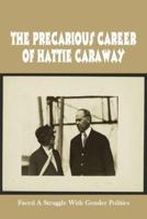 The Precarious Career Of Hattie Caraway