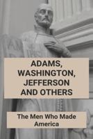 Adams, Washington, Jefferson And Others