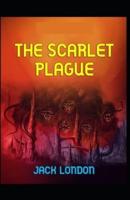 The Scarlet Plague-Original Edition(Annotated)