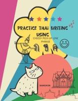 Practice Thai Writing Using Cheesy Thai Pick-Up Line Phrase: Learning Thai language extremely fast and stress-free using a great collection of successful chat up lines phrase, letter size.