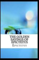 The Golden Sayings of Epictetus (Illustrated Edition)