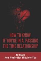 How To Know If You're In A "Passing The Time" Relationship