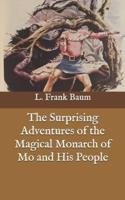 The Surprising Adventures of the Magical Monarch of Mo and His People