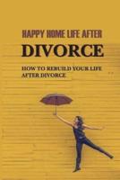 Happy Home Life After Divorce