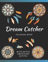 Dream Catcher Coloring Book With Native Americans Quotes: Designs & Feather For Adults Stress Relief And Relaxation