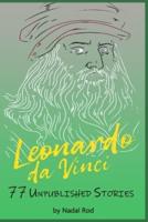 Leonardo da Vinci: 77 Unpublished Stories. The Universal Genius. Nature, Animals and Short Fables. Water, Fire, Earth, Air.