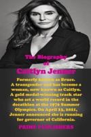 THE BIOGRAPHY OF CAITLYN JENNER: Formerly known as Bruce. A transgender and has become a woman, now known as Caitlyn. A gold medal-winning track star at the 1976 Summer Olympics.