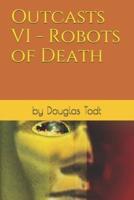 Outcasts VI - Robots of Death