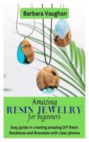 Amazing Resin Jewelry for Beginners