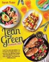 LEAN AND GREEN COOKBOOK 2021: Exploit The Lean and Green Diet Principles For A Healthy Weight Loss. Learn over 500 Easy And Tasty Recipes That Will Slim Down Your Figure   INCLUDING AIR FRYER RECIPES