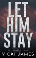 Let Him Stay