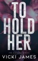 To Hold Her