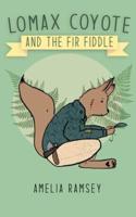 Lomax Coyote and the Fir Fiddle