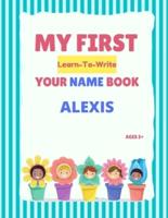 My First Learn-To-Write Your Name Book: Alexis