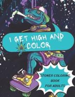 i get high and color: stoner Coloring book for adults, T-Rex cover design for dinosaur lovers , the psychedelic Coloring book for relaxation and stress relief, hilarious funny coloring book gift