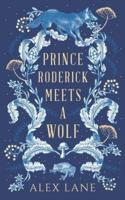 Prince Roderick Meets A Wolf