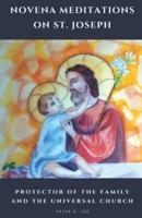 Novena Meditations on St. Joseph: Protector of the Family and the Universal Church