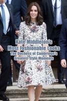 Kate Middleton's Most Fashionable Looks