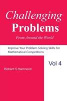 Challenging Problems from Around the World Vol. 4: Math Olympiad Contest Problems