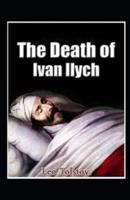 The Death of Ivan Ilych by Leo Tolstoy Illustrated Edition