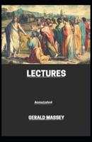 Gerald Massey's Lectures: Gnosticism & Hermetica Novel Fully (Annotated)