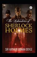 The Adventures of Sherlock Holmes by Arthur Conan Doyle Illustrated Edition