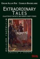 Extraordinary Tales - Bilingual Edition : English / French - Edgar Allan Poe / Charles Baudelaire - Collection of fantastic and horrific short stories