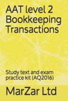 AAT level 2 Bookkeeping Transactions : Study text and exam practice kit (AQ2016)