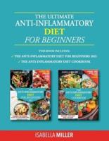The Ultimate Anti-Inflammatory Diet For Beginners: This Book Includes: The Anti-Inflammatory Diet Cookbook, The Anti-Inflammatory Diet For Beginners 2021. Boost Now Your Immune System.