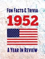 Fun Facts & Trivia 1952 - A Year In Review: The perfect book to bring back memories of times gone by - Super party present to celebrate a birthday or anniversary. Ideal gift for men, women, mom, dad, granddad, grandma, husband, wife, colleague, friend.