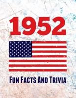 1952 Fun Facts And Trivia : Yearbook containing everything you ever wanted to know about what happened in the United States in 1952 - A perfect gift for a birthday or anniversary.