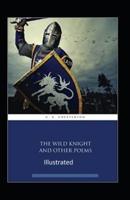 "The Wild Knight And Other Poems Illustrated"