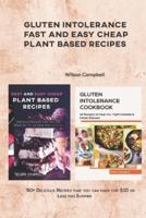 GLUTEN INTOLERANCE FAST AND EASY CHEAP PLANT BASED RECIPES : 50+ Delicious Recipes that you can make for $10 or Less this Summer