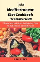 Perfect Mediterranean Diet Cookbook for Beginners 2021