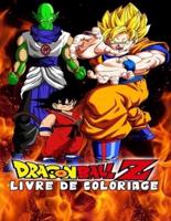 dragon ball z livre de coloriage: 50 pages de coloriage de haute qualité pour les enfants, les adolescents et les adultes   Dragon Ball Super, ... Dragon Ball, livre de coloriage otaku