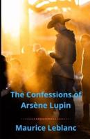 The Confessions of Arsène Lupin Illustrated