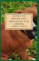 Guide to Boxer Dog Breeding For Novice