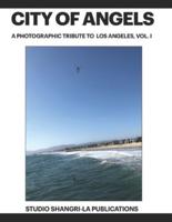 CITY OF ANGELS: A Photographic Tribute To Los Angeles, Vol. I