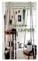 MACRAME  HANGER: Comprehensive Guide to everything you need to know before you get started with your very first Macramé project.
