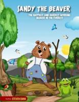 Sandy the Beaver: The Happiest and hardest working beaver in the forrest