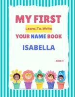 My First Learn-To-Write Your Name Book: Isabella